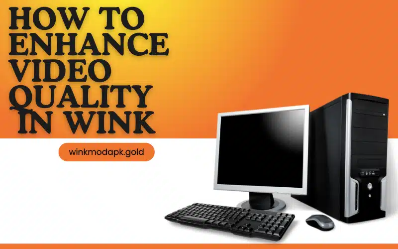 How to Enhance Video Quality in Wink image