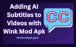 Adding AI Subtitles to videos with wink mod Apk