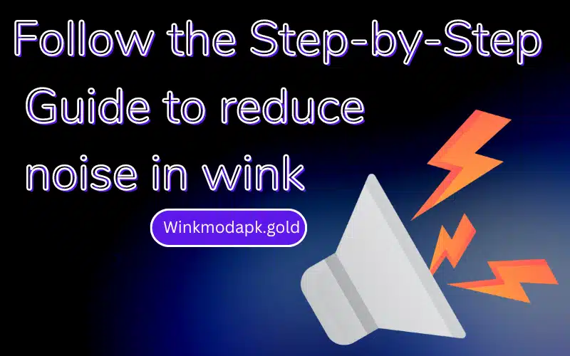 How to reduce noise in Wink 
Follow the Step-by-Step Guide to reduce noise in wink image