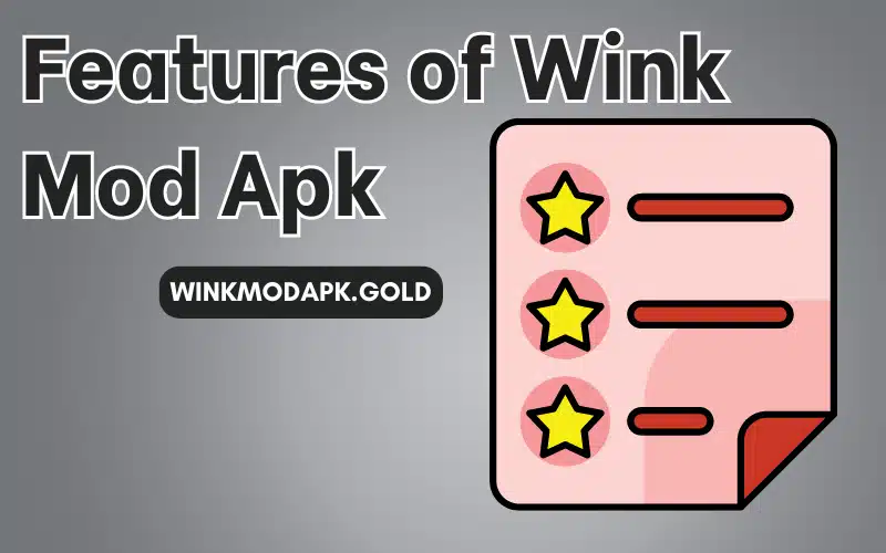 Feature of wink mod apk  